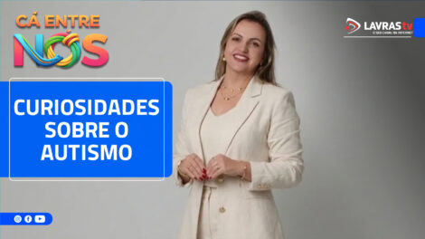CURIOSIDADES SOBRE O AUTISMO | CÁ ENTRE NÓS – #011