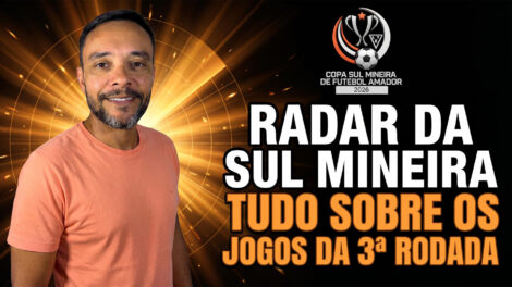 TUDO SOBRE OS JOGOS DA 3º RODADA | RADAR DA SUL MINEIRA – #015
